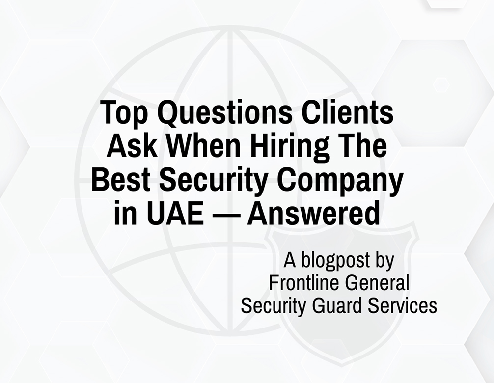 Top Questions Clients Ask When Hiring The Best Security Company in UAE — Answered